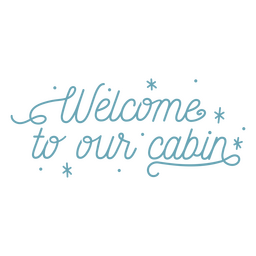 Welcome to our cabin quote lettering PNG Design