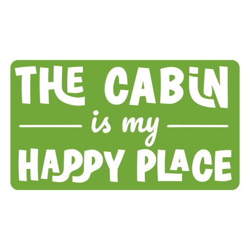 The cabin is my happy place quote cut out PNG Design
