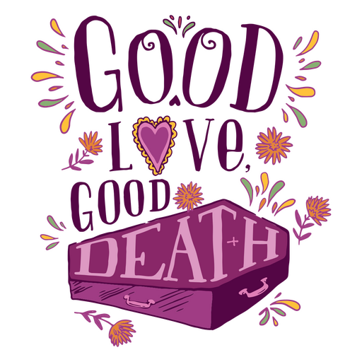 Good love, good death day of the dead quote PNG Design