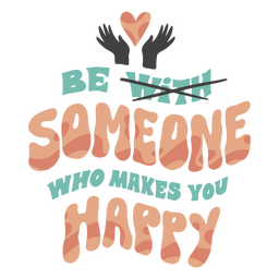 Be someone happy quote lettering PNG Design Transparent PNG