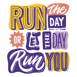 Run The Day Quote Lettering PNG & SVG Design For T-Shirts