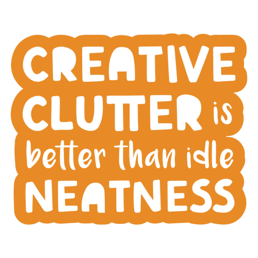 Creative clutter motivational quote