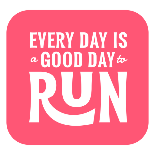 Everyday is a good run running badge cut out