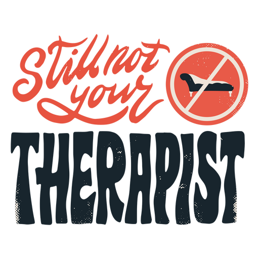 Not your therapist lettering quote PNG Design