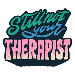 Nicht Ihr Therapeut Schriftzug Zitat bunt PNG-Design