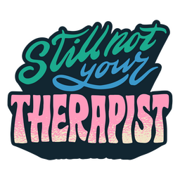 Not your therapist lettering quote colorful PNG Design