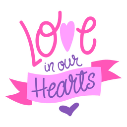 Love in our Hearts Lettering PNG Design