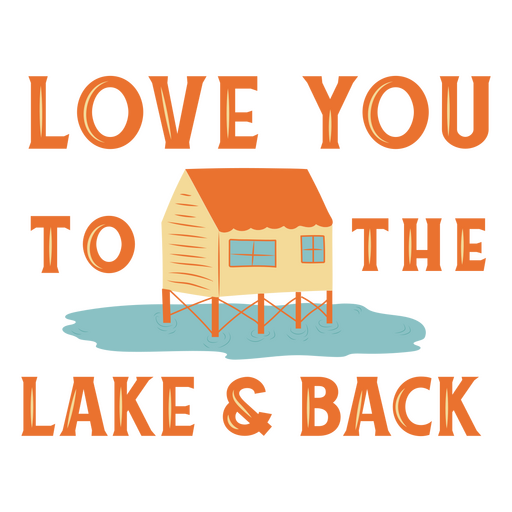 Love you to the lake cabin quote  PNG Design