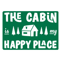 The cabin is my happy place green quote PNG Design