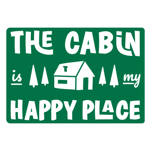 The cabin is my happy place green quote PNG Design