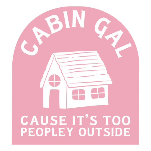 cabin gal funny quote PNG Design