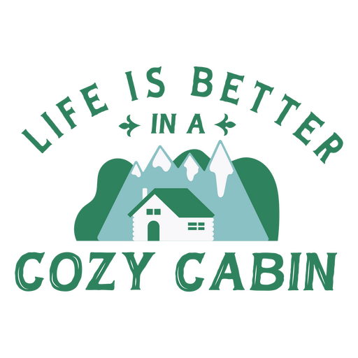 Life is better in a cozy cabin quote flat PNG Design