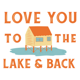 Love you to the lake cabin quotes  PNG Design Transparent PNG