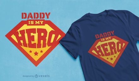 Daddy is my hero diseño de camiseta