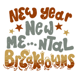Funny mental breakdowns New Year quote lettering PNG Design