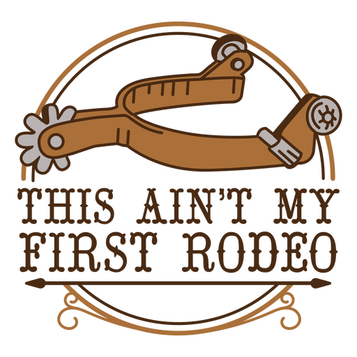 This ain't my first rodeo badge PNG Design