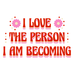 Ich liebe die Person, die ich zu einem Motivationszitat-Schriftzug werde PNG-Design