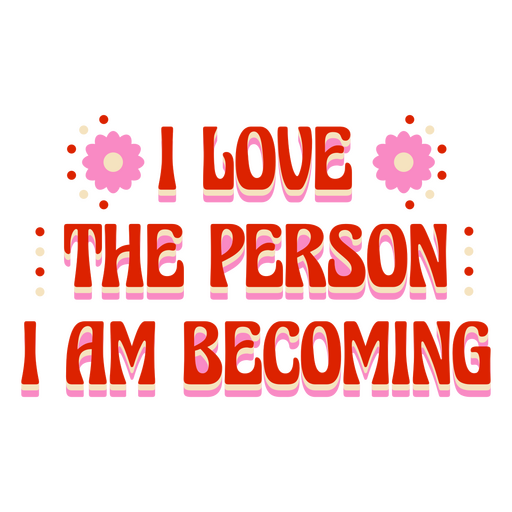 Ich liebe die Person, die ich zu einem Motivationszitat-Schriftzug werde PNG-Design