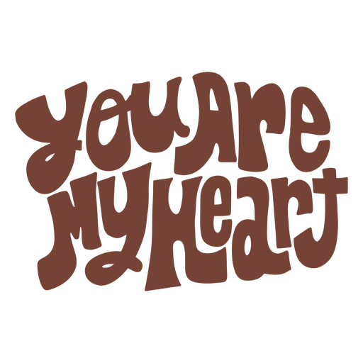 You are my heart lettering quote