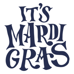 It's Mardi Gras quote lettering PNG Design Transparent PNG