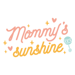 Mommy's sunshine lettering quote PNG Design Transparent PNG