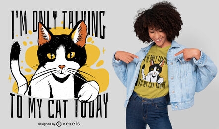Only talking to my cat t-shirt design