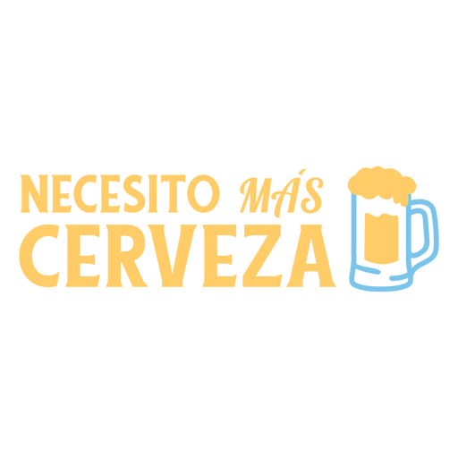 Ben?tigen Sie mehr Bier, flaches spanisches Zitat PNG-Design