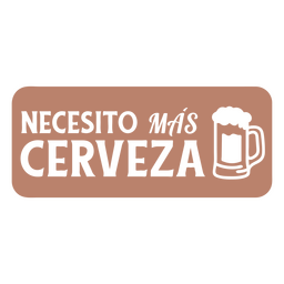Brauchen Sie mehr Bier ausgeschnittenes spanisches Zitat PNG-Design