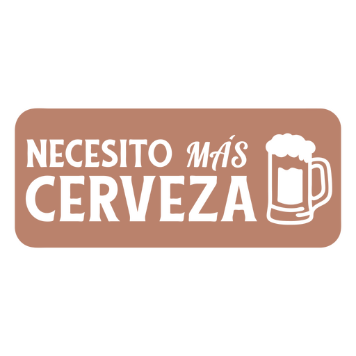 Necesito más cerveza cortar cita en español Diseño PNG