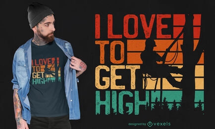 Love to get high arborist t-shirt design