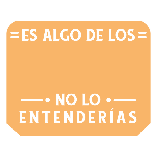 Funny spanish no lo entenderias quote cut out PNG Design