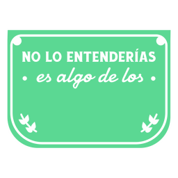 Citação de sentimento engraçado espanhol no lo entenderias recortada Desenho PNG