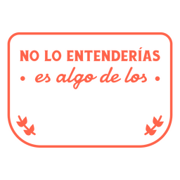 Funny spanish no lo entenderias quote stroke PNG Design
