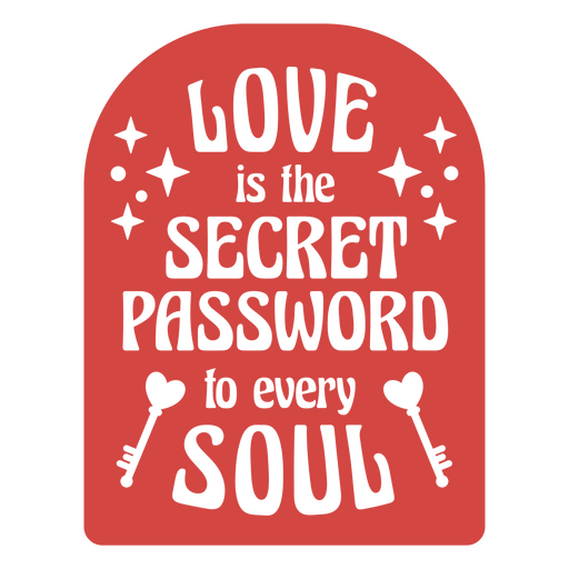 Love is the secret password motivational quote PNG Design