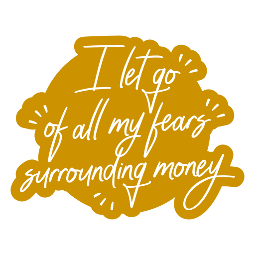 Let go of fears money affirmation quote PNG Design