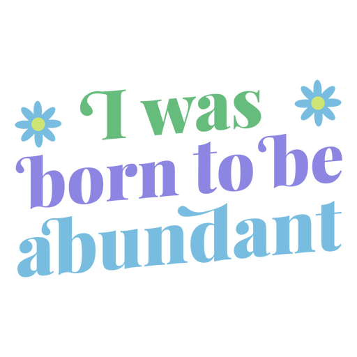 Affirmation flat quote born to be abundant PNG Design
