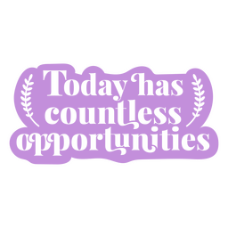 Affirmation cut out quote countless opportunities PNG Design Transparent PNG