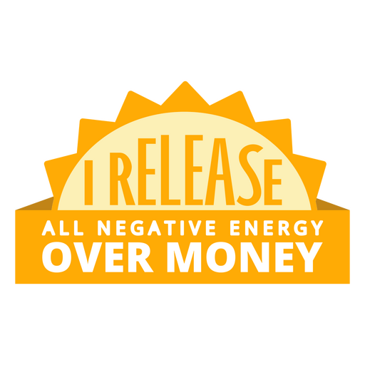 Release all negative energy money quote badge