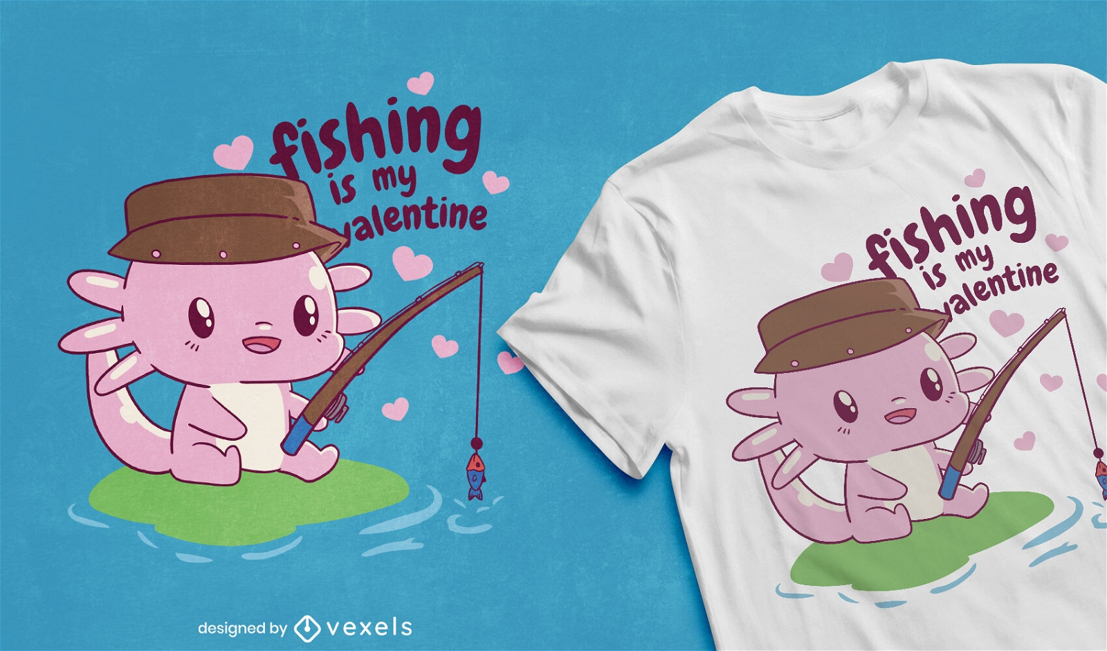 Fishing is my valentine axolotl t-shirt design