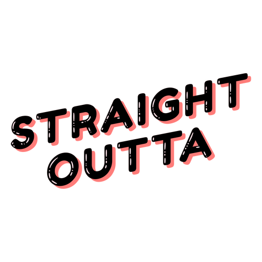 Straight outta glossy quote PNG Design