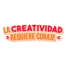 Creativity takes courage flat spanish quote PNG Design