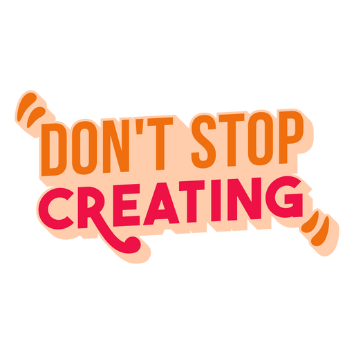 Dont stop creating flat quote