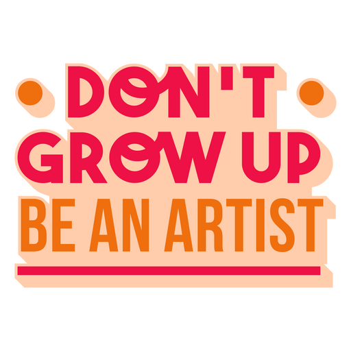 Dont grow up flat quote PNG Design