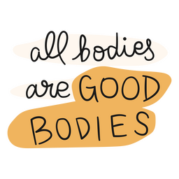 All bodies are good bodies self love motivational quote PNG Design