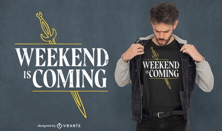 Weekend is coming sword t-shirt design