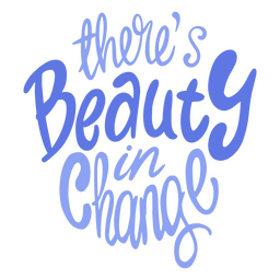 Beauty In Change Quote PNG & SVG Design For T-Shirts