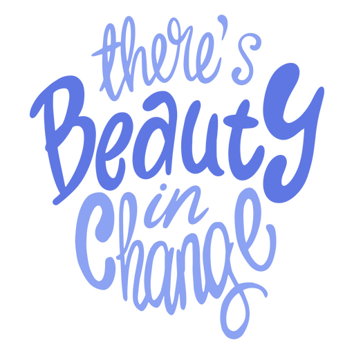 Beauty in change quote