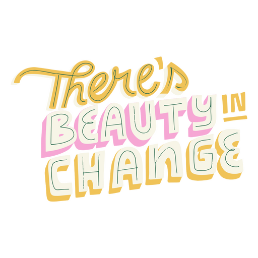 Beauty in change quote lettering