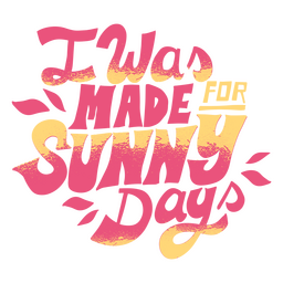 Made for sunny days quote lettering PNG Design Transparent PNG