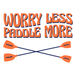 Worry less paddle more quote badge PNG Design